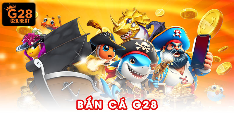 Bắn Cá G28 – Lặn Sâu Săn Boss, Bùng Nổ Thưởng Khủng