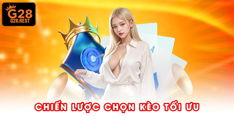 Chiến lược chọn kèo tối ưu