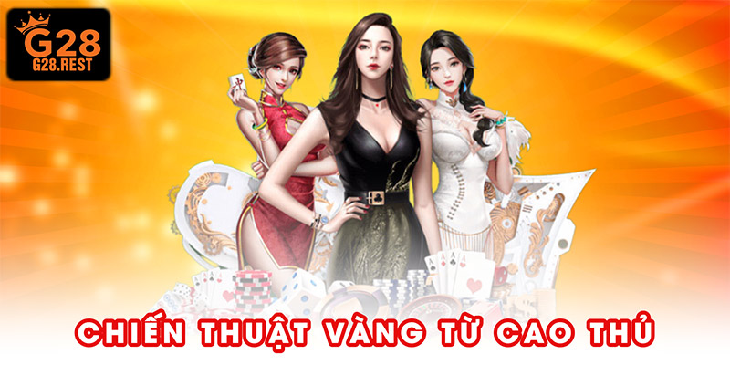 Những chiến thuật vàng từ cao thủ sòng bạc