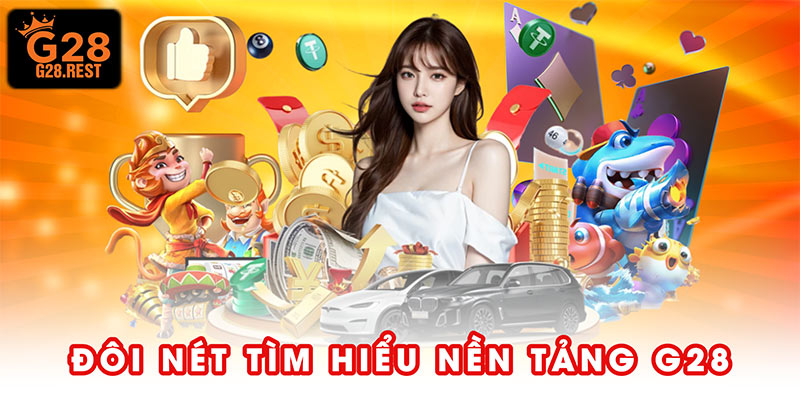 Đôi nét tìm hiểu nền tảng G28