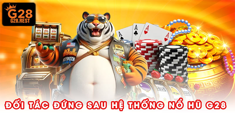 Đối tác đứng sau hệ thống nổ hũ G28