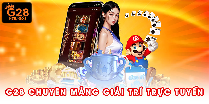 G28 chuyên mảng giải trí trực tuyến
