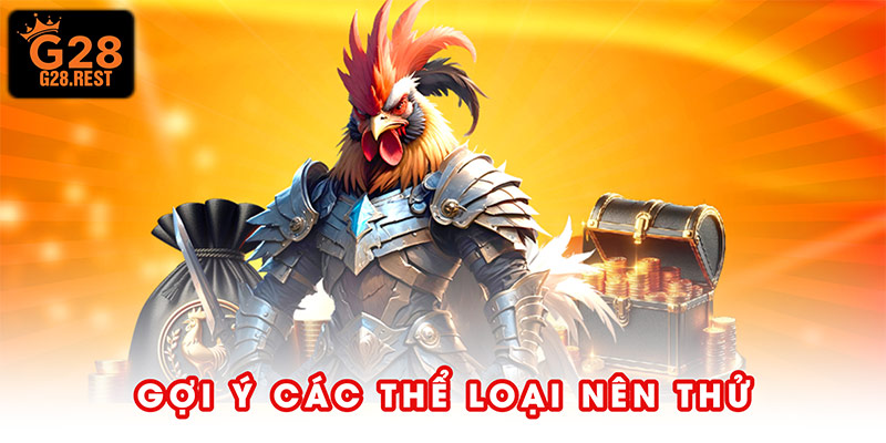 Gợi ý các thể loại nên thử