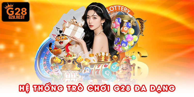 Hệ thống trò chơi G28 đa dạng