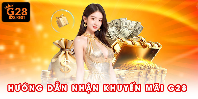 Hướng dẫn nhận khuyến mãi G28 đúng cách