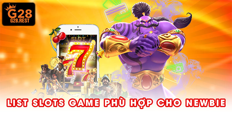 List slot game phù hợp cho newbie