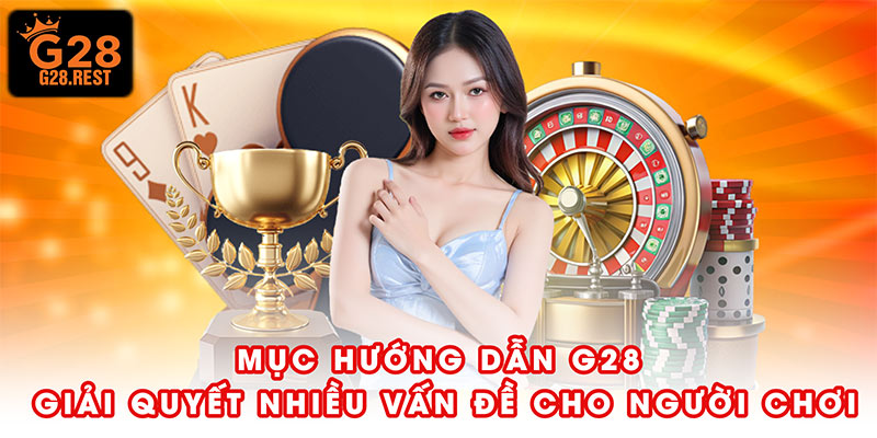 Mục hướng dẫn G28 giải quyết nhiều vấn đề cho người chơi