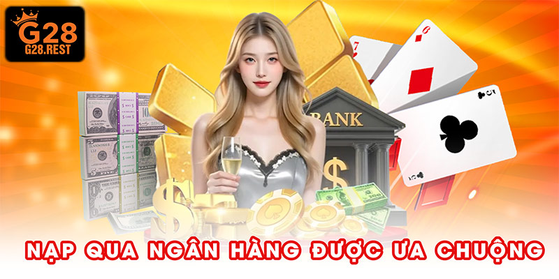 Nạp qua ngân hàng được nhiều người chọn nhất