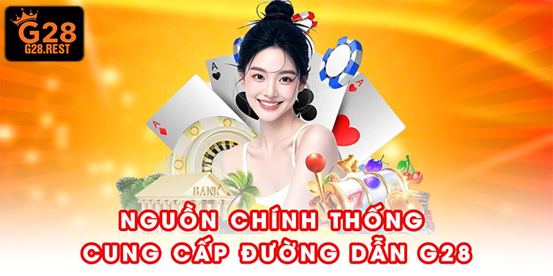 Nguồn chính thống cung cấp đường dẫn G28