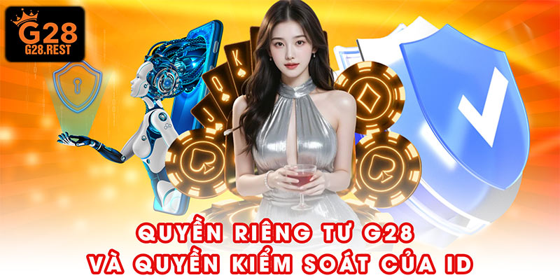 Quyền riêng tư G28 và quyền kiểm soát của ID