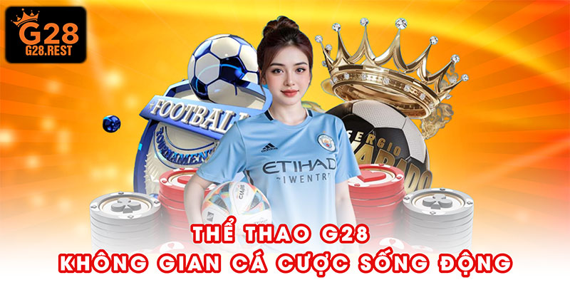 Thể Thao G28 – Không Gian Cá Cược Sống Động Khó Rời Mắt