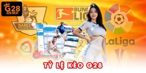 Tỷ Lệ Kèo G28 - Kèo Hot Mỗi Ngày, Chốt Lệnh Nhanh Gọn