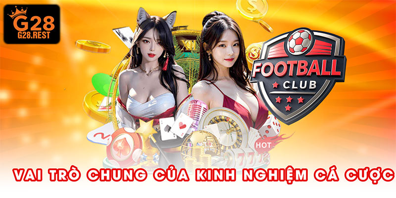 Vai trò chung của kinh nghiệm cá cược