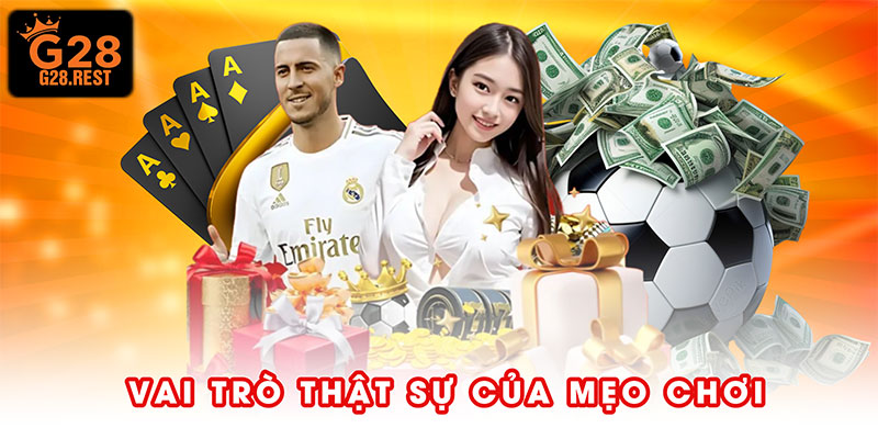 Vai trò thật sự của mẹo chơi