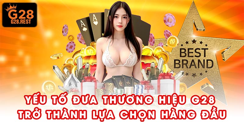 Yếu tố đưa thương hiệu G28 trở thành lựa chọn hàng đầu