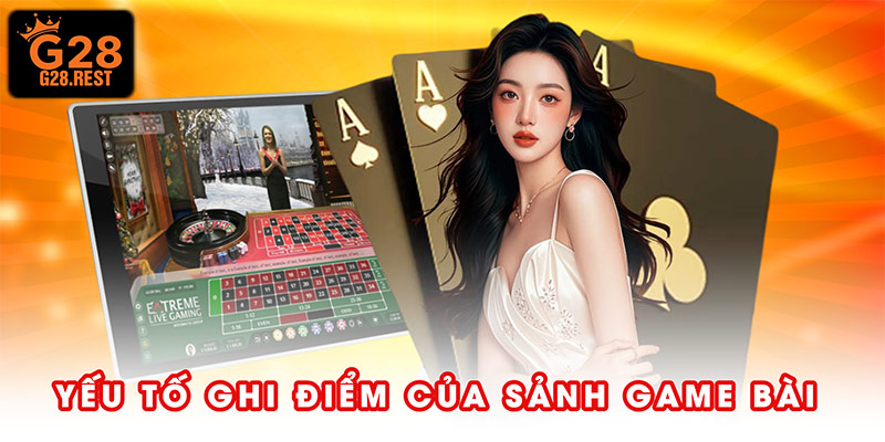 Yếu tố ghi điểm của sảnh game bài